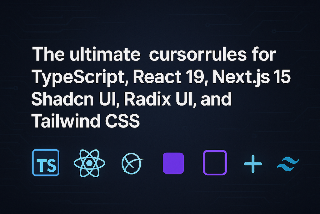 .cursorrules for TypeScript, React 19, Next.js 15, Shadcn UI, Radix UI, and Tailwind CSS